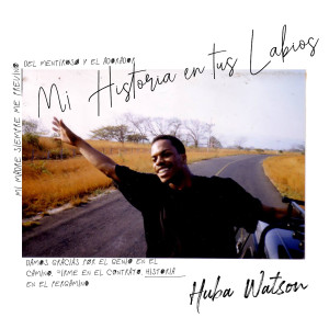 Listen to Mi Historia en Tus Labios song with lyrics from Huba Watson
