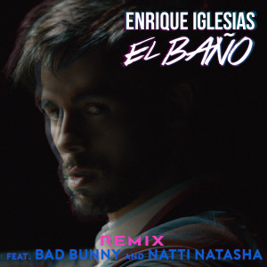 收聽Enrique Iglesias的EL BAÑO REMIX歌詞歌曲
