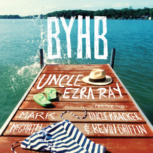 收聽Uncle Ezra Ray的B.Y.H.B.歌詞歌曲
