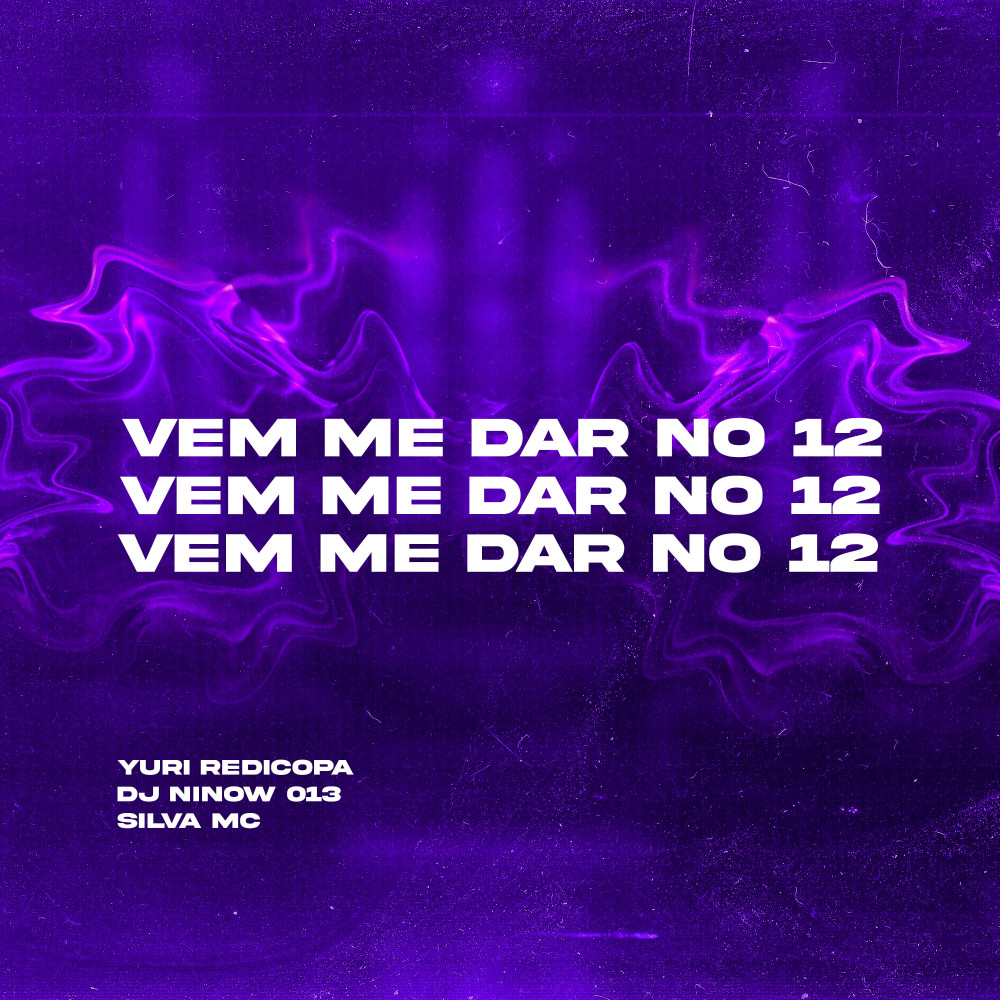 Vem Me Dar no 12 (feat. Yuri Redicopa & Silva Mc) (Explicit)