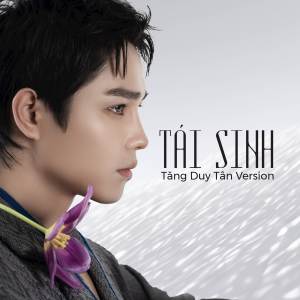 อัลบัม Tái Sinh (Author Version) ศิลปิน Tăng Duy Tân