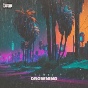 收聽Tumbo的Drowning (feat. D-Twist & F4E Sheezy) (Explicit)歌詞歌曲