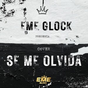 ดาวน์โหลดและฟังเพลง Se Me Olvida พร้อมเนื้อเพลงจาก eme glock