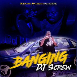 DJ Screw的專輯Banging