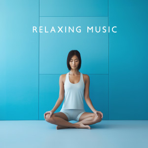 Album Relaxing Music (Nothing Gives a Better Start to Your Day than Yoga & Meditation) from Joga Relaxing Music Zone
