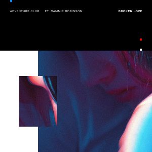 收聽Adventure Club的Broken Love歌詞歌曲