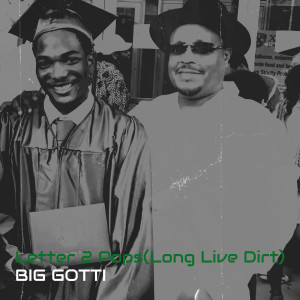 Listen to Letter 2 Pops (Long Live Dirt|Explicit) song with lyrics from Big Gotti