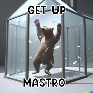 Listen to Get Up song with lyrics from Mastro