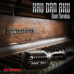 ดาวน์โหลดและฟังเพลง Kau Dan Aku (New Version) พร้อมเนื้อเพลงจาก Powerslaves