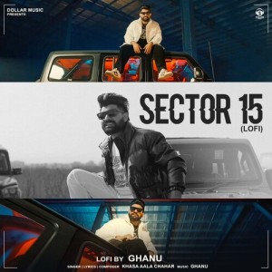 Listen to Sector 15 (Lo-Fi) song with lyrics from Khasa Aala Chahar
