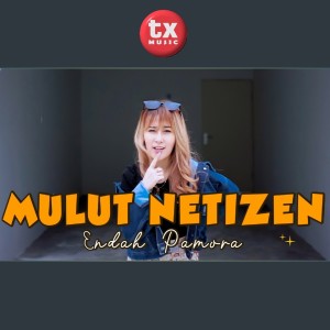 收聽Endah Pamora的Mulut Netizen (Explicit)歌詞歌曲