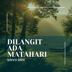 Listen to Dilangit Ada Matahari song with lyrics from SINYO RMX