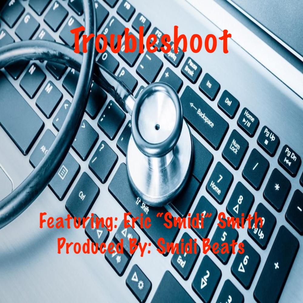 Troubleshoot (feat. Eric “Smidi” Smith)