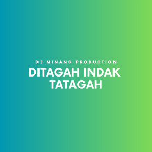 Dengarkan Ditagah Indak Tatagah lagu dari DJ Minang Production dengan lirik