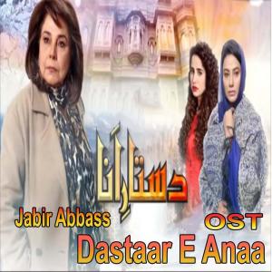 Dengarkan Dastaar-e-Anaa (From "Dastaar-e-Anaa") lagu dari Jabir Abbass dengan lirik