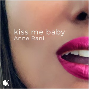 ดาวน์โหลดและฟังเพลง Kiss Me Baby พร้อมเนื้อเพลงจาก Anne Rani