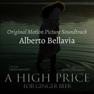 Alberto Bellavia的专辑A High Price for Ginger Beer (Original Motion Picture Soundtrack)