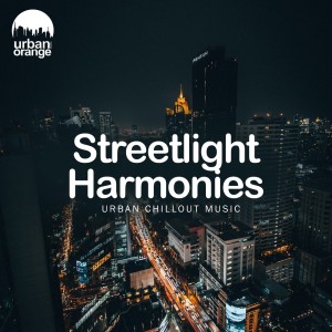 Album Streetlight Harmonies: Urban Chillout Music oleh Various Artists