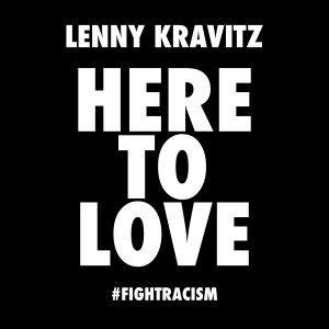 收聽Lenny Kravitz的Here to Love (#fightracism)歌詞歌曲