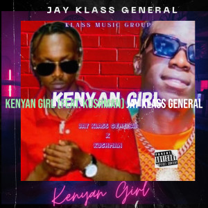 Listen to Kenyan Girl (Explicit) song with lyrics from Jay Klass General
