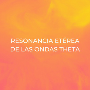 Binaural late puro的專輯Resonancia Etérea De Las Ondas Theta