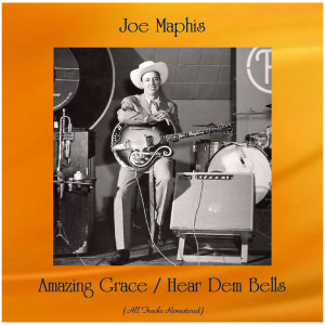 Joe Maphis的專輯Amazing Grace / Hear Dem Bells (All Tracks Remastered)