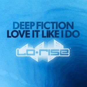 收聽Deep Fiction的Love It Like I Do歌詞歌曲