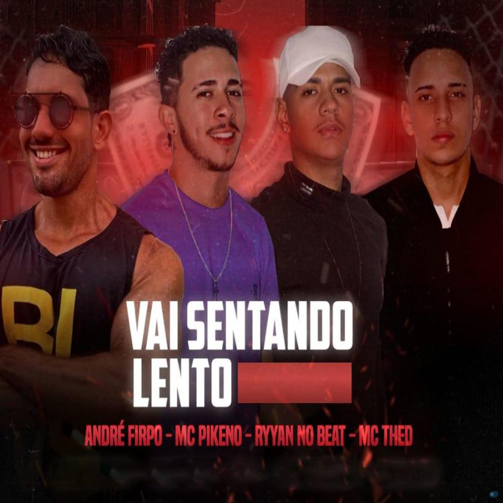Vai Sentando Lento (feat. Andre Firpo, Ryyan No Beat & mc pikeno) (Explicit)