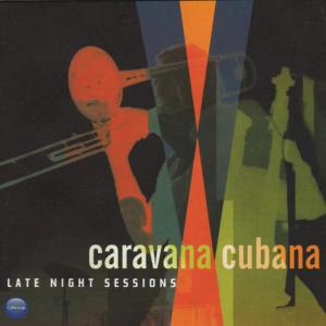 Caravana Cubana的專輯Late Night Sessions