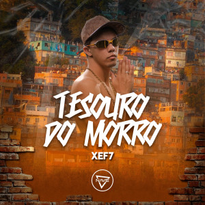 收聽Xef7的Tesouro do Morro歌詞歌曲