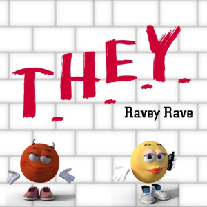 Listen to They song with lyrics from Ravey Rave