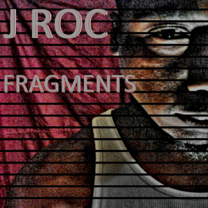 Album Fragments (Explicit) from J Roc