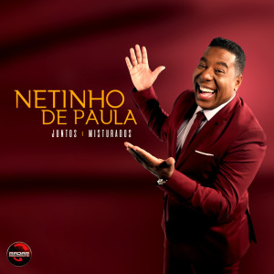 ดาวน์โหลดและฟังเพลง Juntos e Misturados พร้อมเนื้อเพลงจาก Netinho De Paula