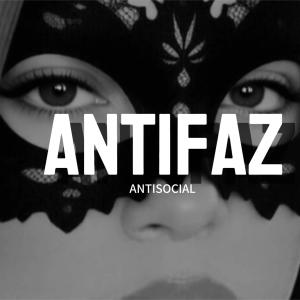 收聽Antisocial的ANTIFAZ (Explicit)歌詞歌曲