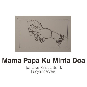 Dengarkan Mama Papa Ku Minta Doa lagu dari Johanes Kristianto dengan lirik