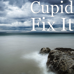 收聽Cupid的Fix It歌詞歌曲