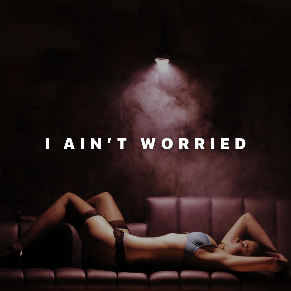I Ain't Worried