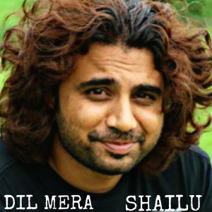 收聽Shailu的Dil Mera歌詞歌曲