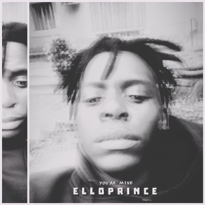 收聽ElloPrince的You're Mine歌詞歌曲