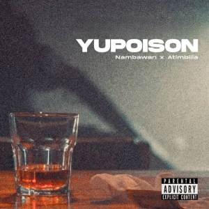 ดาวน์โหลดและฟังเพลง Yupoison (Explicit) พร้อมเนื้อเพลงจาก Nambawan