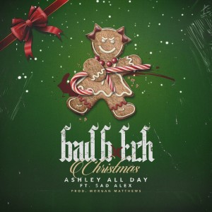 Ashley All Day的專輯Bad Bitch Christmas (feat. Sad Alex) (Explicit)