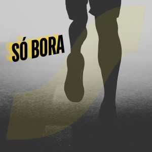 ดาวน์โหลดและฟังเพลง Só Bora พร้อมเนื้อเพลงจาก Blessbls