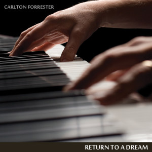 Dengarkan lagu Return to a Dream nyanyian Carlton Forrester dengan lirik