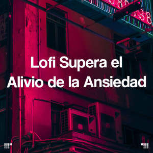 Album !!!" Lofi supera el alivio de la ansiedad "!!! oleh Lo-Fi Beats