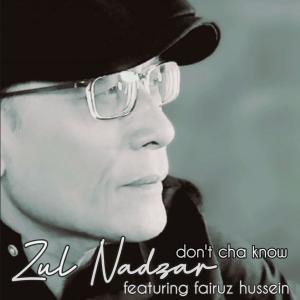 Zul Nadzar的專輯Don't Cha Know (feat. Fairuz Hussein)