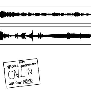 ดาวน์โหลดและฟังเพลง 002: CALLIN (2024-2025 Demo) พร้อมเนื้อเพลงจาก VALIM