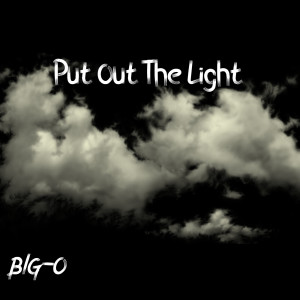 Listen to Put out the Light (Explicit) song with lyrics from BIG-O