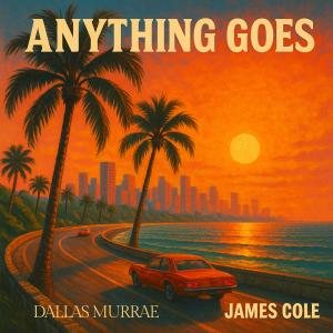 收聽James Cole的Anything Goes (feat. Dallas Murrae)歌詞歌曲