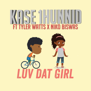 Listen to Luv Dat Girl (Explicit) song with lyrics from Kase 1hunnid