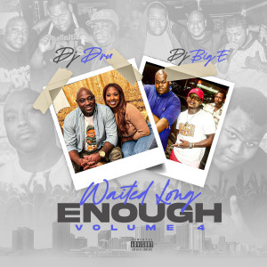 Waited Long Enough, Vol.4 (Explicit) dari DJ Big E